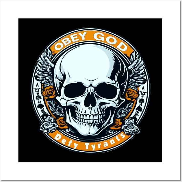 Obey God Defy Tyrants Skull Wall Art by masterpiecesai